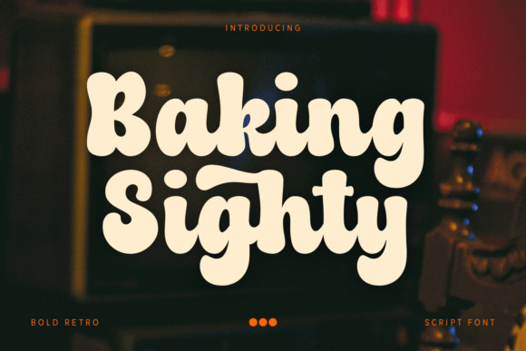 Baking Sighty: A Retro Script Font That Delivers Personality Without Sacrificing Clarity